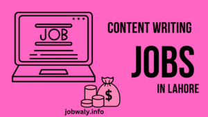 Content Writing Jobs in Pakistan (Lahore) Apply Now at JobWaly